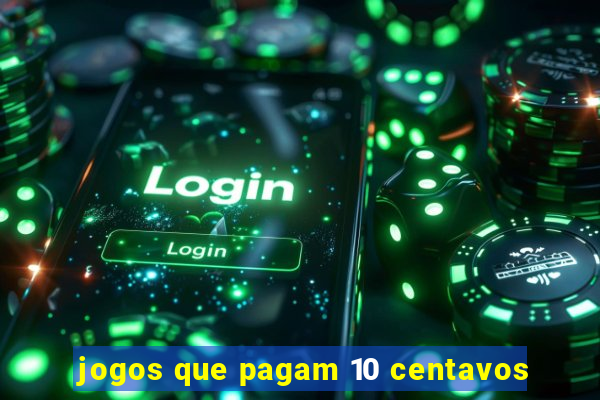 jogos que pagam 10 centavos